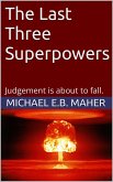 The Last Three Superpowers (End of the Ages, #1) (eBook, ePUB)