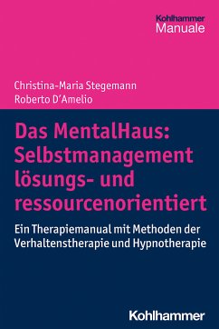 Das MentalHaus: Selbstmanagement lösungs- und ressourcenorientiert (eBook, PDF) - Stegemann, Christina-Maria; D'Amelio, Roberto
