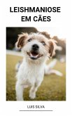 Leishmaniose em Cães (eBook, ePUB)