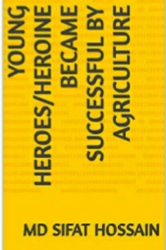 Cover Young Heroes /Heroine Became Successful By Agriculture (eBook, ePUB)