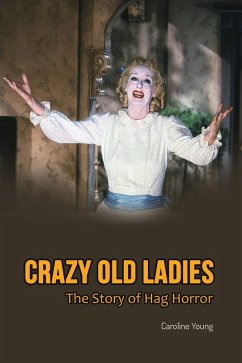 Crazy Old Ladies: The Story of Hag Horror (eBook, ePUB) - Young, Caroline