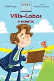 Villa-Lobos o maestro (eBook, ePUB) Villa-Lobos o maestro (eBook, ePUB)