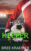 He's a Keeper (Valley Falls Strikers, #5) (eBook, ePUB) He's a Keeper (Valley Falls Strikers, #5) (eBook, ePUB)