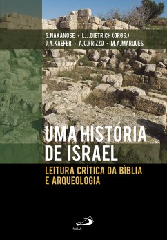 Uma História de Israel (eBook, ePUB) - Nakanose, Shigeyuki; Dietrich, Luiz José; Kaefer, José Ademar; Marques, Maria Antonia; Frizzo, Antonio Carlos