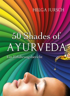 50 Shades of Ayurveda (eBook, ePUB) - Jursch, Helga