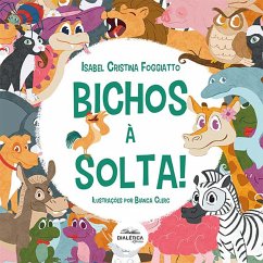 Bichos à Solta! (eBook, ePUB) - Foggiatto, Isabel Cristina