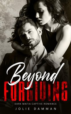 Cover Beyond Forgiving - Dark Mafia Captive Romance (Mob Love, #2) (eBook, ePUB)