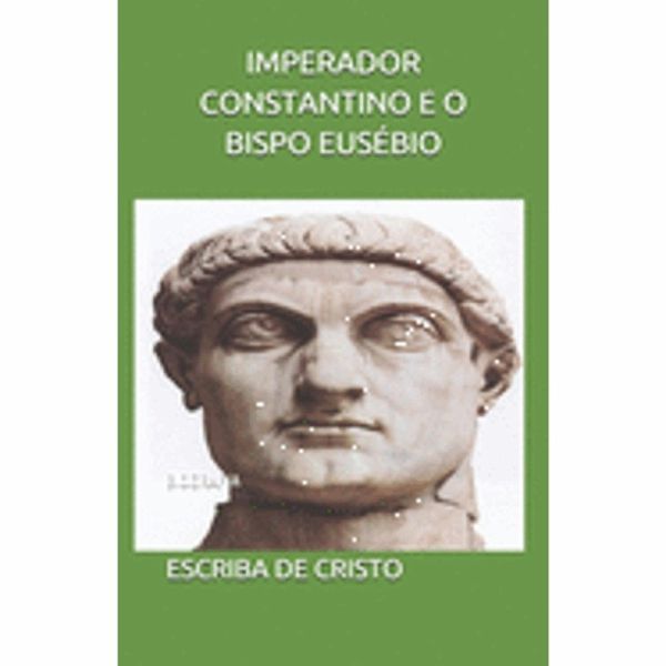 IMPERADOR CONSTANTINO E EUSÉBIO DE CESAREIA (eBook, ePUB)