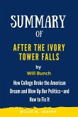 Summary of After the Ivory Tower Falls By Will Bunch: How College Broke the American Dream and Blew Up Our Politics-and How to Fix It (eBook, ePUB)
