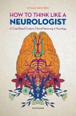 How to Think Like a Neurologist (eBook, ePUB)