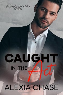 Caught In The Act (A Sinfully Delectable Series, #1) (eBook, ePUB) - Chase, Alexia