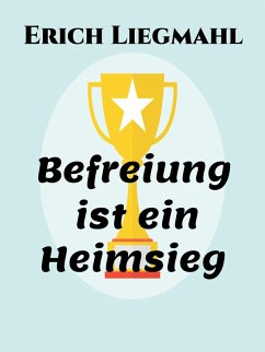 Cover Befreiung ist ein Heimsieg (eBook, ePUB)