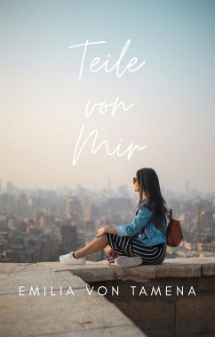 Teile von mir (eBook, ePUB) - von Tamena, Emilia