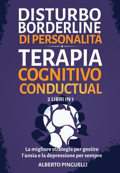 Disturbo borderline di personalità + Terapia Cognitivo-Comportamentale (2 Libri in 1) (eBook, ePUB) - Pinguelli, Alberto