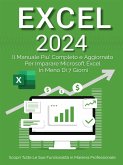 Excel: Il Manuale Più Completo e Aggiornato Per Imparare Microsoft Excel in Meno di 7 Giorni (eBook, ePUB)