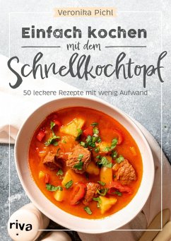 Einfach kochen mit dem Schnellkochtopf (eBook, ePUB) - Pichl, Veronika