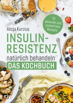 Insulinresistenz natürlich behandeln - Das Kochbuch (eBook, PDF) - Kurzius, Alicja