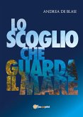 Lo scoglio che guarda il mare (eBook, ePUB)