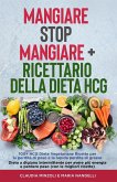 Mangiare Stop Mangiare + Ricettario della dieta HCG 100+ HCG Diete Vegetariane Ricette per la perdita di peso e la rapida perdita di grasso (eBook, ePUB)