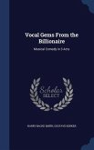 Vocal Gems From the Billionaire: Musical Comedy in 3 Acts