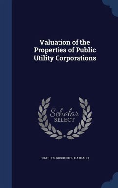 Valuation of the Properties of Public Utility Corporations - Darrach, Charles Gobrecht
