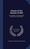 Climate Of The Summer Of 1853: In Its Relation To The Agricultural Interests Of The United States
