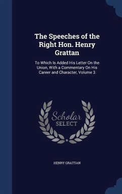 The Speeches of the Right Hon. Henry Grattan - Grattan, Henry