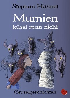 Mumien küsst man nicht - Hähnel, Stephan