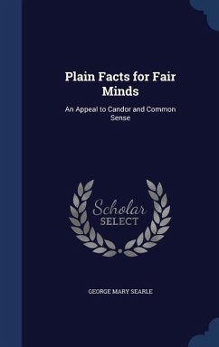 Plain Facts for Fair Minds - Searle, George Mary