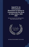 Appeal for an International Monument in Geneva to Commemorate the Work of John Calvin, 1509-1909
