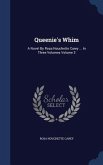 Queenie's Whim: A Novel By Rosa Nouchette Carey ... In Three Volumes Volume 3