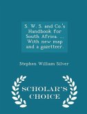 S. W. S. and Co.'s Handbook for South Africa. ... With new map and a gazetteer. - Scholar's Choice Edition