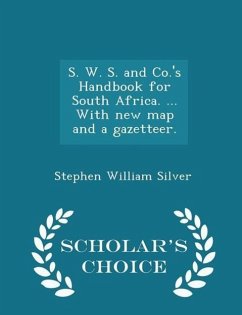 S. W. S. and Co.'s Handbook for South Africa. ... With new map and a gazetteer. - Scholar's Choice Edition - Silver, Stephen William