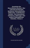 Geschichte Der Menschlichen Narrheit, Oder Lebensbeschreibungen Berühmter Schwarzkünstler, Goldmacher, Teufelsbanner, Zeichen- Und Liniendeuter, Schwärmer, Wahrsager, Und Anderer Philosophischer Unholden, Volume 3