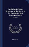 Cardiphonia Or the Utterance of the Heart, in the Course of a Real Correspondence; Volume 2