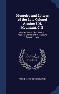 Memoirs and Letters of the Late Colonel Armine S.H. Mountain, C. B. - Mountain, Armine Simcoe Henry