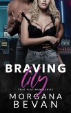 Braving Lily: An Opposites Attract Rock Star Romance (True Platinum Rock Star Romance Series, #5) (eBook, ePUB)