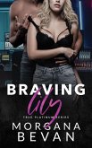 Braving Lily: An Opposites Attract Rock Star Romance (True Platinum Rock Star Romance Series, #5) (eBook, ePUB) Braving Lily: An Opposites Attract Rock Star Romance (True Platinum Rock Star Romance Series, #5) (eBook, ePUB)