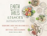 Earth to Tables Legacies (eBook, ePUB) Earth to Tables Legacies (eBook, ePUB)