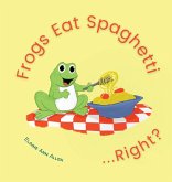 Frogs Eat Spaghetti...Right?