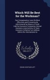 Which Will Be Best for the Workman?: Can Compensation Laws Be Most Effectively and Economically Administered by Means of Stock Liability Insurance Com
