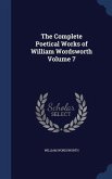 The Complete Poetical Works of William Wordsworth Volume 7