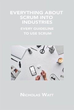 EVERYTHING ABOUT SCRUM INTO INDUSTRIES - Watt, Nicholas