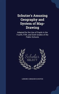 Schutze's Amusing Geography and System of Map-Drawing - Schutze, Lenore Congdon