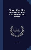 Sixteen Select Idyls of Theocritus, With Engl. Notes by D.B. Hickie