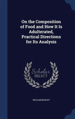 On the Composition of Food and How It Is Adulterated, Practical Directions for Its Analysis - Marcet, William