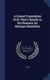 A Literal Translation of St. Paul's Epistle to the Romans, by Herman Heinfetter