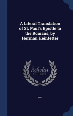 A Literal Translation of St. Paul's Epistle to the Romans, by Herman Heinfetter - Paul
