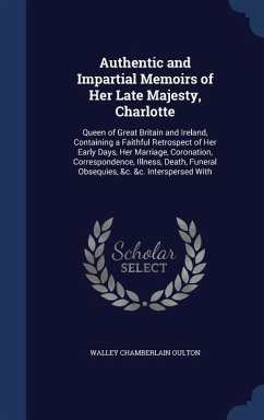 Authentic and Impartial Memoirs of Her Late Majesty, Charlotte - Oulton, Walley Chamberlain