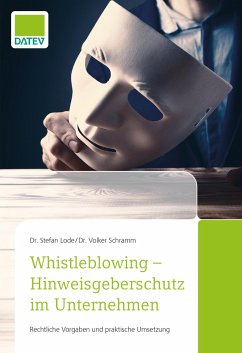 Whistleblowing - Hinweisgeberschutz im Unternehmen - Schramm, Dr. Volker;Lode, Dr. Stefan